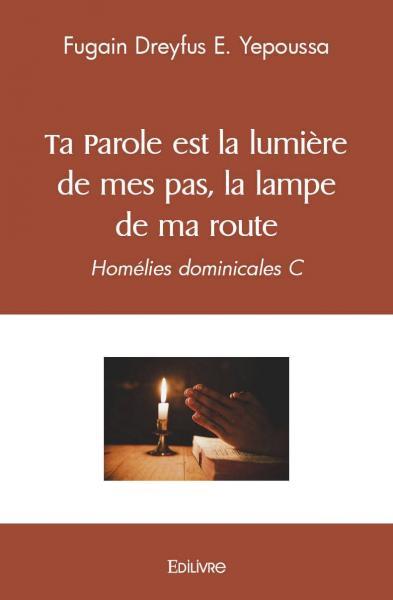 Ta parole est la lumière de mes pas, la lampe de ma route