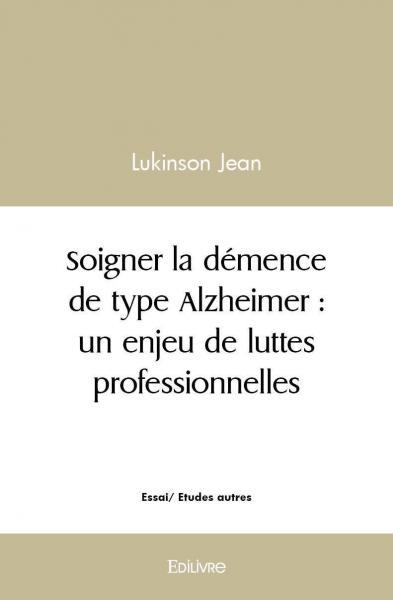Soigner la démence de type alzheimer : un enjeu de luttes professionnelles