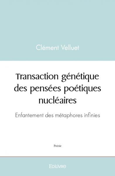 Transaction génétique des pensées poétiques nucléaires