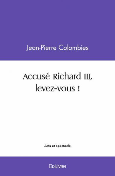 Accusé Richard III, levez-vous !
