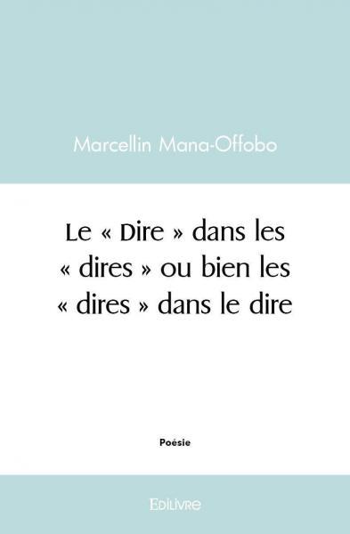Le « Dire » dans les « dires » ou bien les « dires » dans le dire