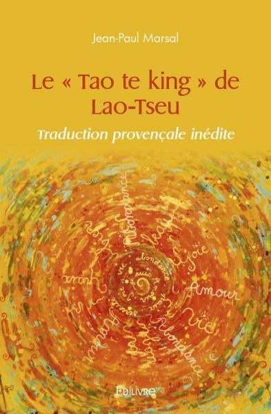 Le " tao te king " de lao tseu - traduction provençale inédite