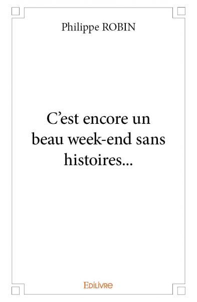 C’est encore un beau week end sans histoires…