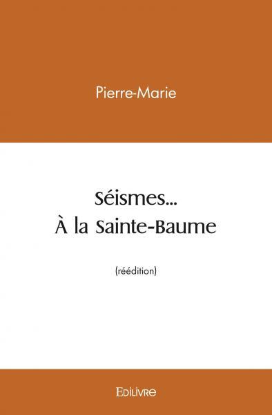 Seismes... a la sainte baume (réédition)
