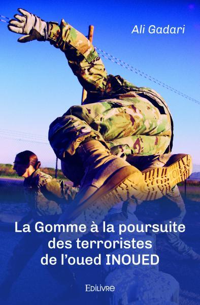 La Gomme à la poursuite des terroristes de l'oued INOUED