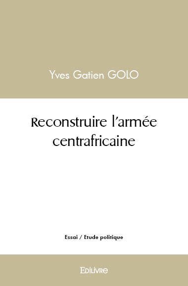 Reconstruire l'armée centrafricaine