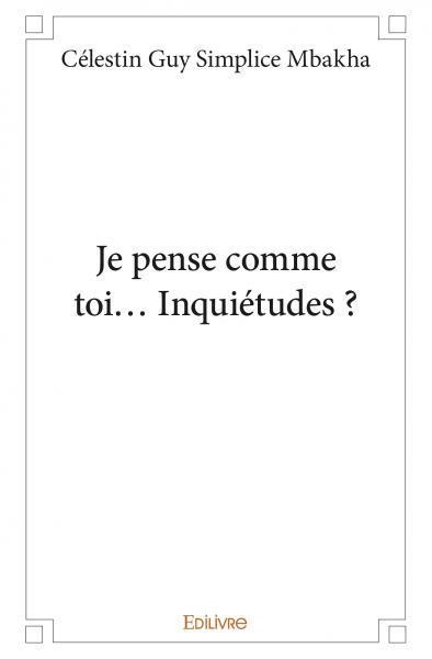 Je pense comme toi… inquiétudes ?