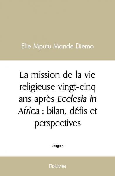 La mission de la vie religieuse vingt cinq ans après ecclesia in africa : bilan, défis et perspectives