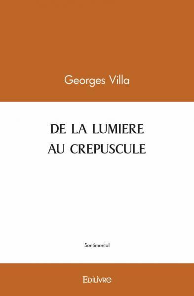 DE LA LUMIERE AU CREPUSCULE