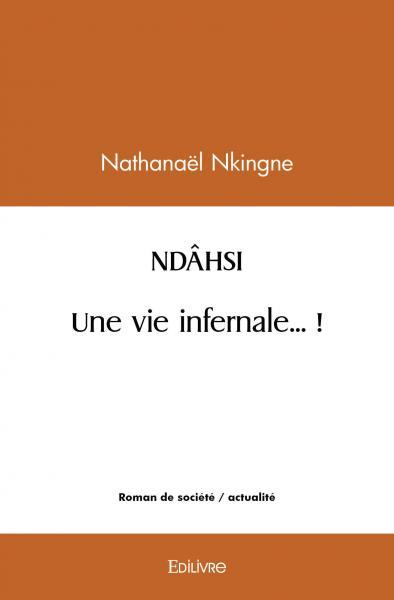 Ndâhsi, une vie infernale...!