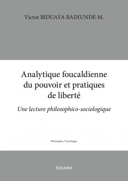 Analytique foucaldienne du pouvoir et pratiques de liberté