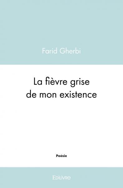 La fièvre grise de mon existence