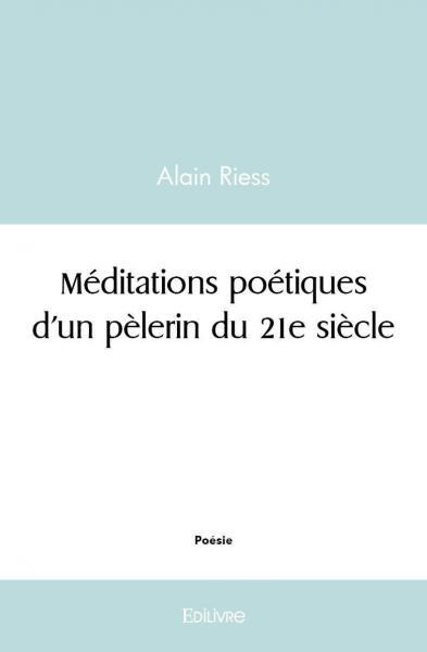 Méditations poétiques d'un pèlerin du 21e siècle