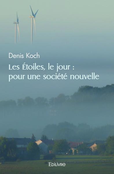 Les étoiles, le jour : pour une société nouvelle