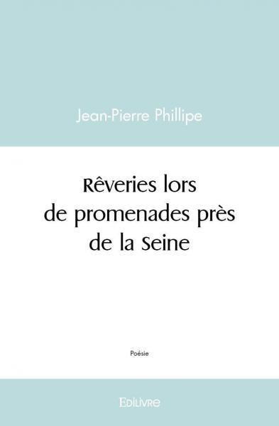 Rêveries lors de promenades près de la Seine
