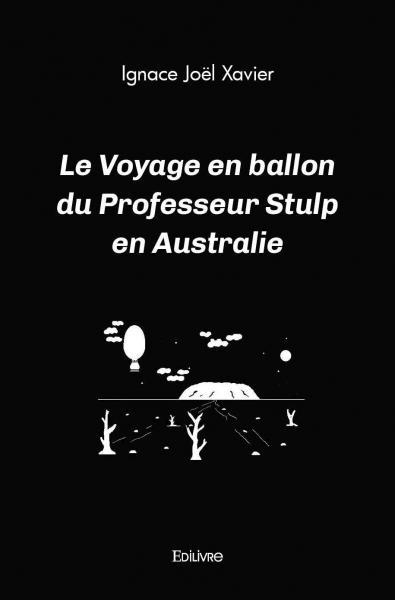 Le voyage en ballon du professeur stulp en australie