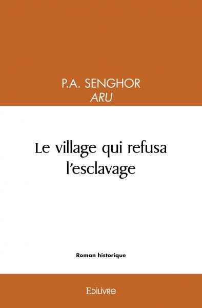 Le village qui refusa l'esclavage