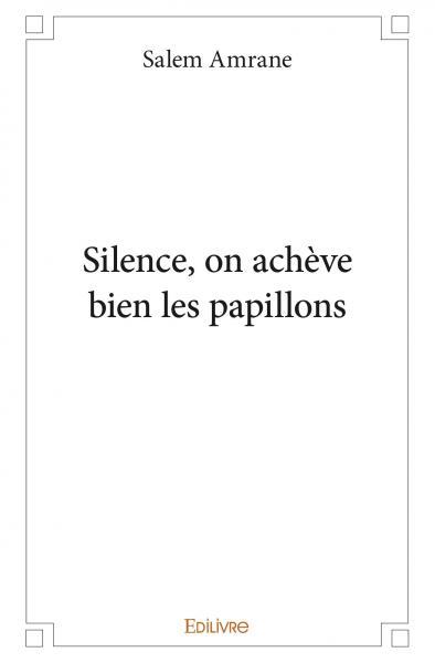 Silence, on achève bien les papillons