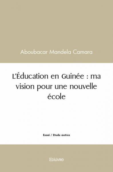 L'éducation en guinée : ma vision pour une nouvelle école