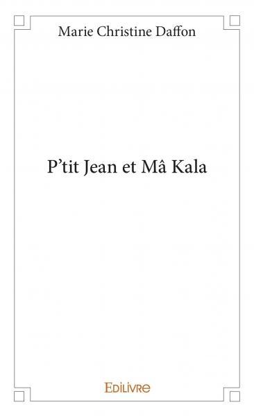 P'tit jean et mâ kala