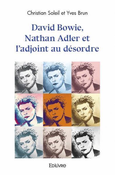 David bowie, nathan adler et l'adjoint au désordre