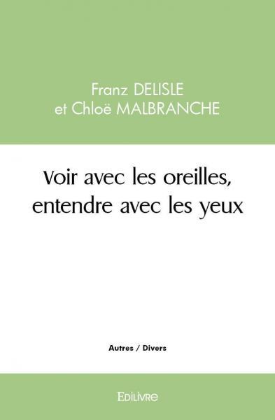 Voir avec les oreilles, entendre avec les yeux