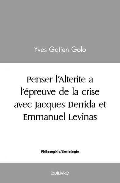 Penser l'alterite a l’épreuve de la crise avec jacques derrida et emmanuel levinas