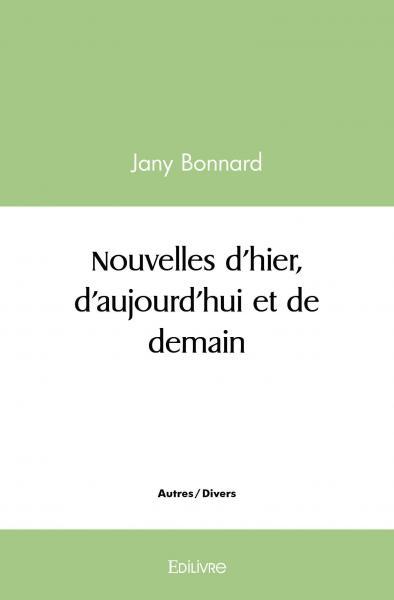 Nouvelles d'hier, d'aujourd'hui et de demain