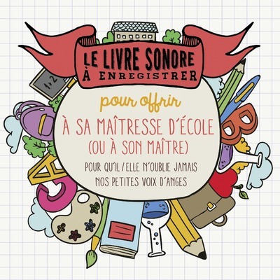 Le livre sonore à enregistrer - Pour offrir à sa maîtresse d'école (ou à son maître)