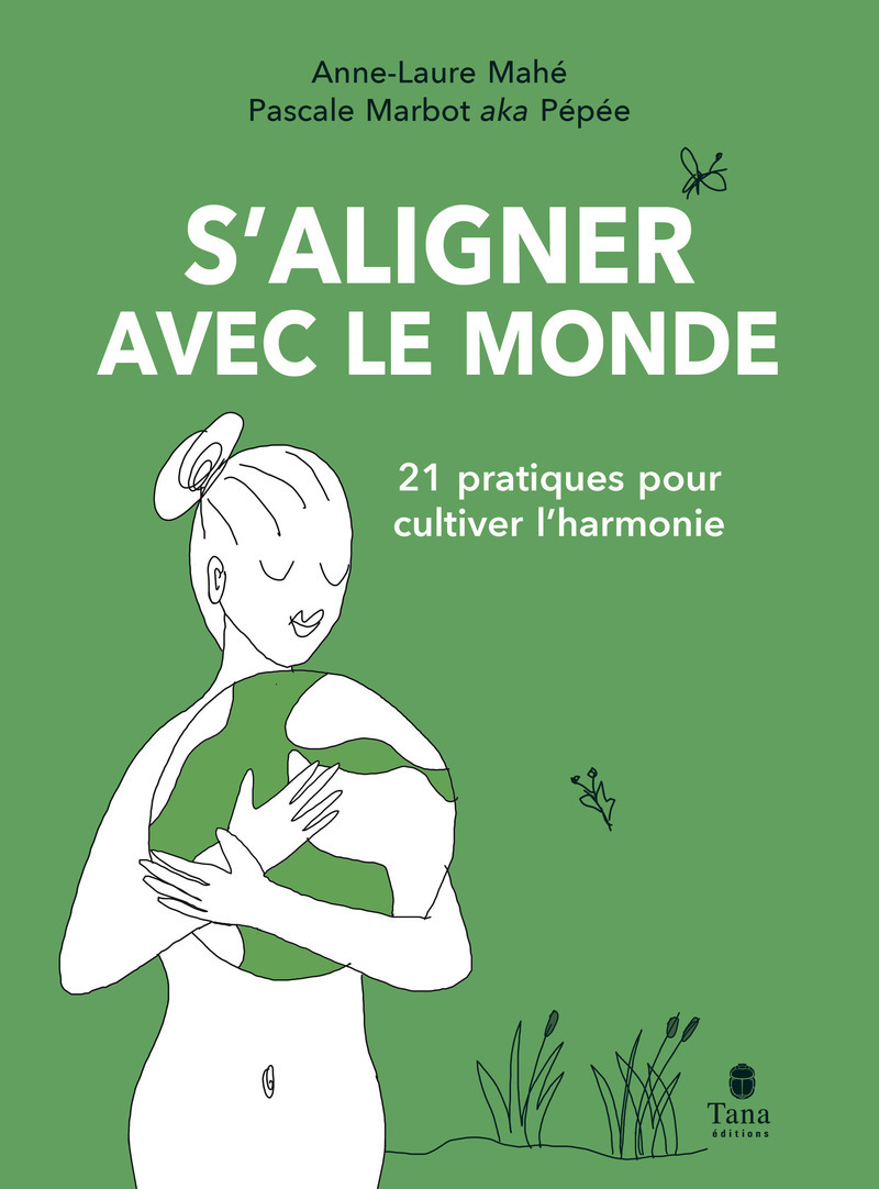 S'aligner avec le monde - 21 pratiques pour cultiver l'harmonie