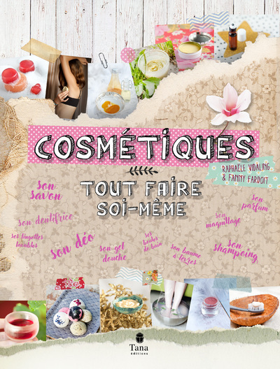 Cosmétiques : tout faire soi-même