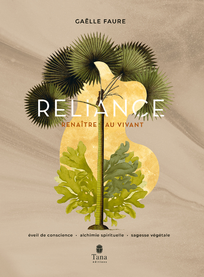 Reliance. Eveil de conscience, Alchimie spirituelle, Sagesse végétale
