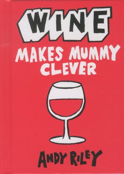Wine Makes Mummy Clever
