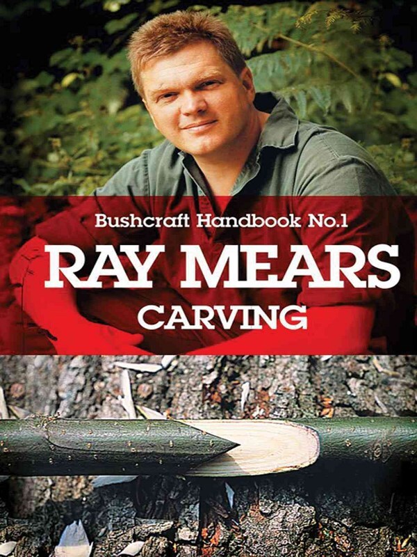 Ray Mears Handbook 1: Carving