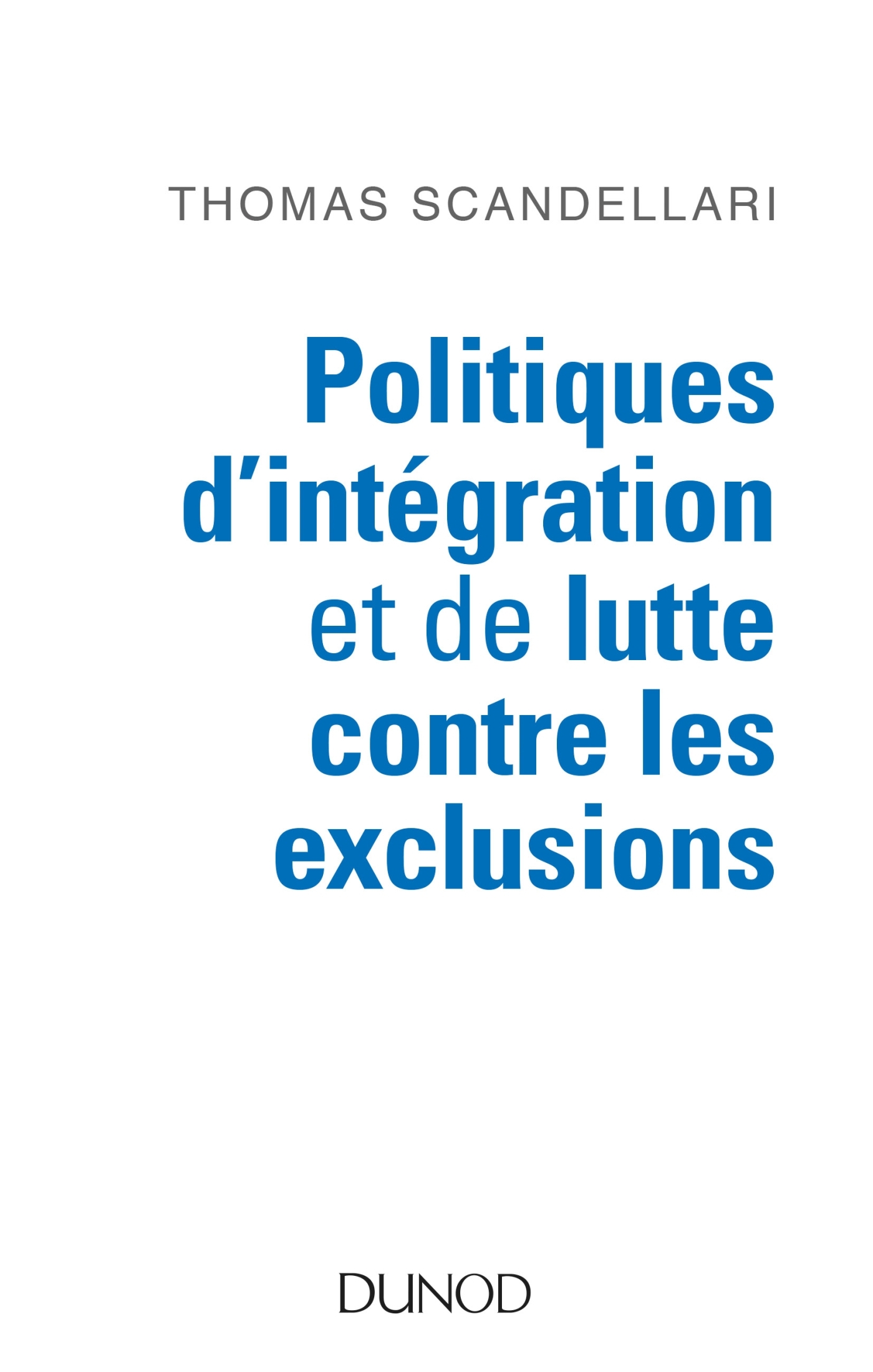 Politiques d'intégration et de lutte contre les exclusions - Mieux comprendre les enjeux, les logiqu