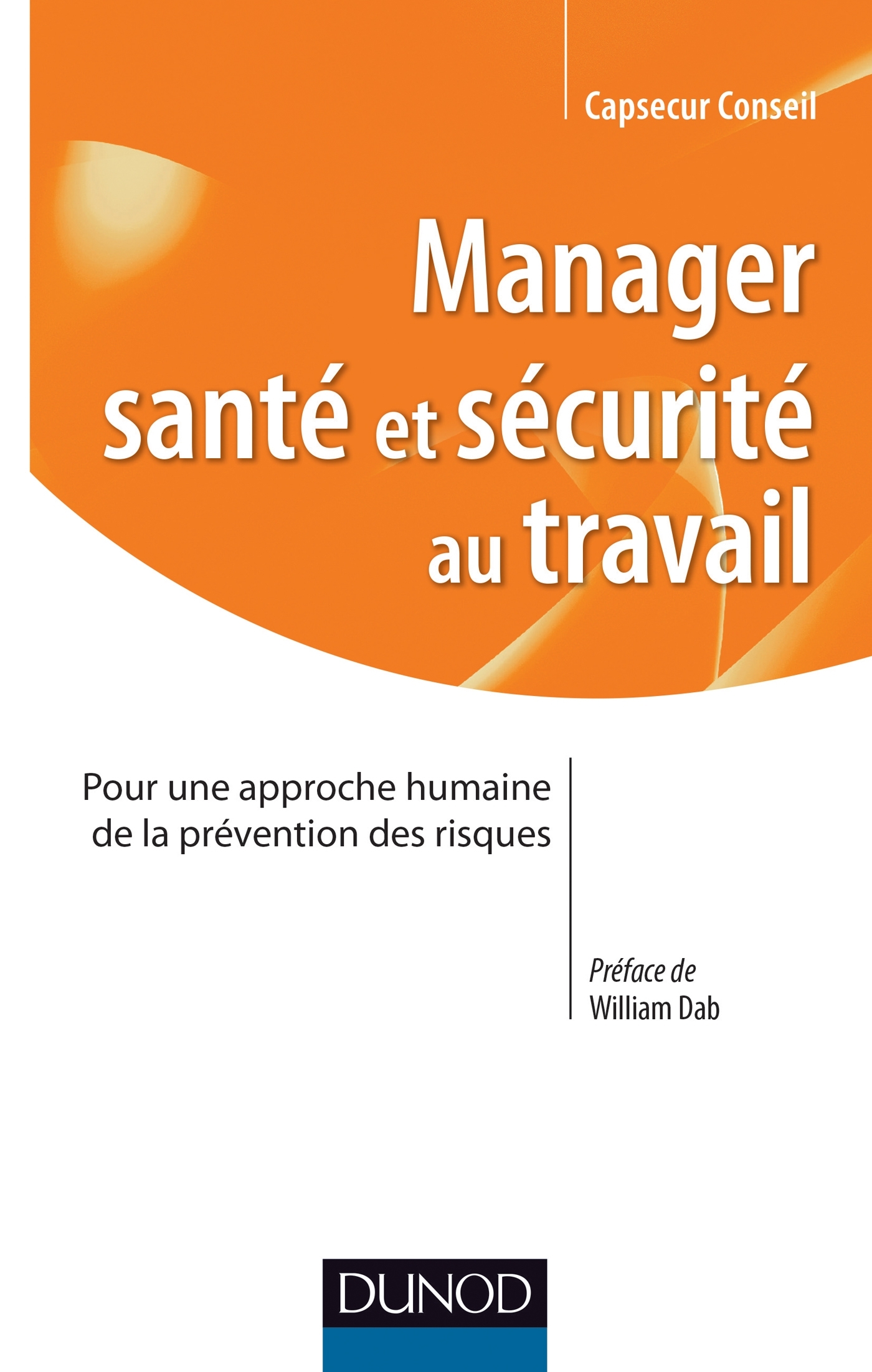 Manager santé et sécurité au Travail - Pour une approche humaine de la prévention des risques
