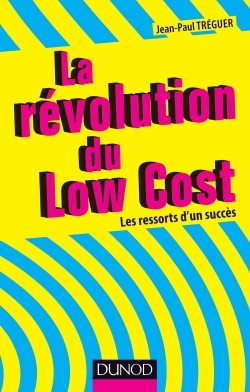 La révolution du Low cost - Les ressorts d'un succès - Prix DCF du Livre - 2014