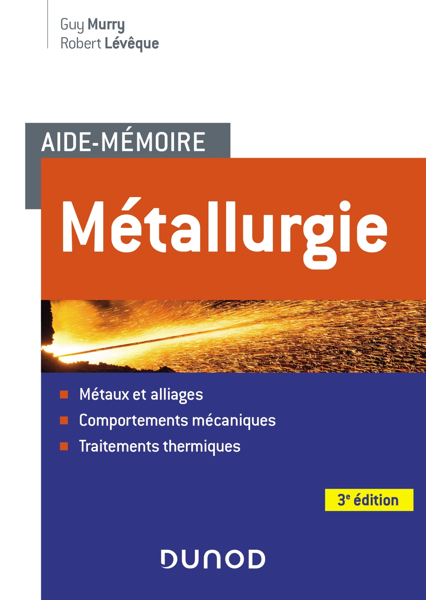 Aide-mémoire Métallurgie - 3e éd. - Métaux et alliages, comportements mécan, trait. thermiques