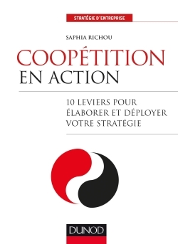Coopétition en action - 10 leviers pour élaborer et déployer votre stratégie