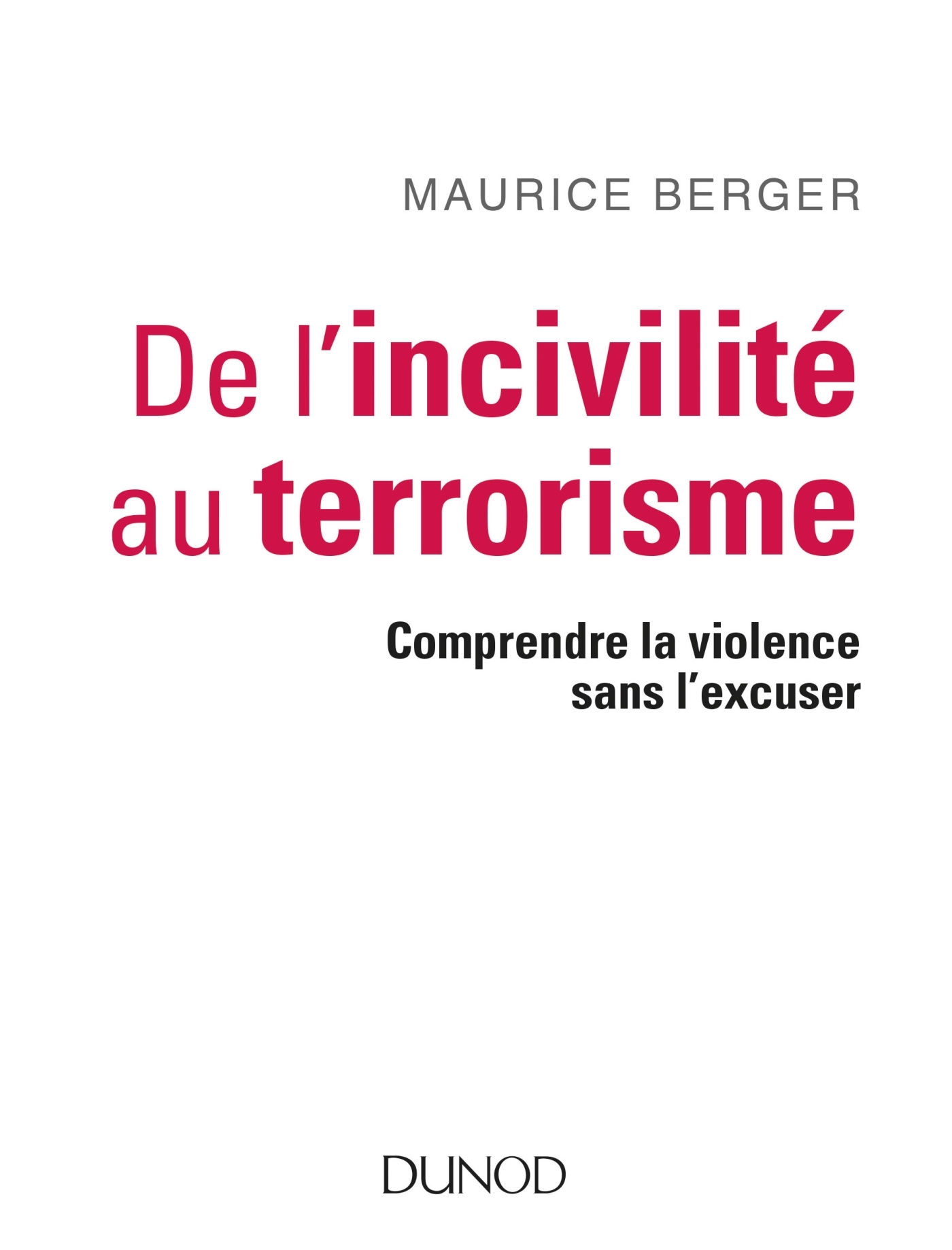 De l'incivilité au terrorisme - Comprendre la violence sans l'excuser