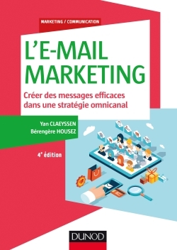 L'E-mail marketing - 4e éd. - Créer des messages efficaces dans une stratégie omnicanal