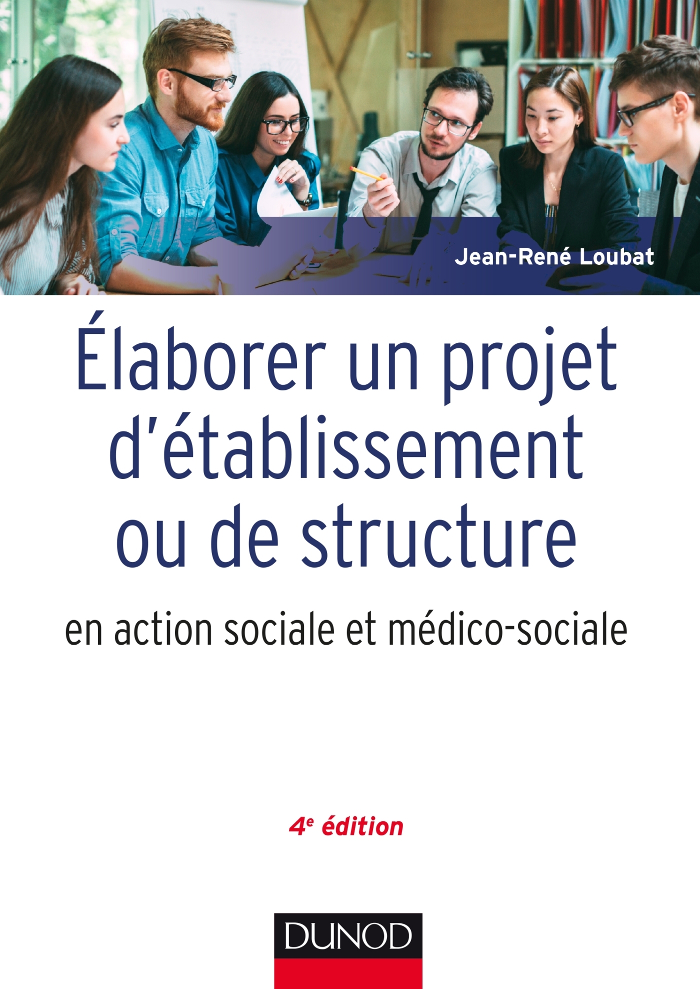 Elaborer un projet d'établissement ou de structure en action sociale et médico-sociale - 4e éd.