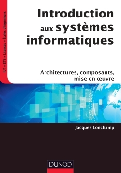 Introduction aux systèmes informatiques - Architectures, composants, mise en oeuvre