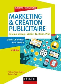 Marketing & création publicitaire - 4e éd. - Réseaux sociaux, Mobile, TV, Radio, Print