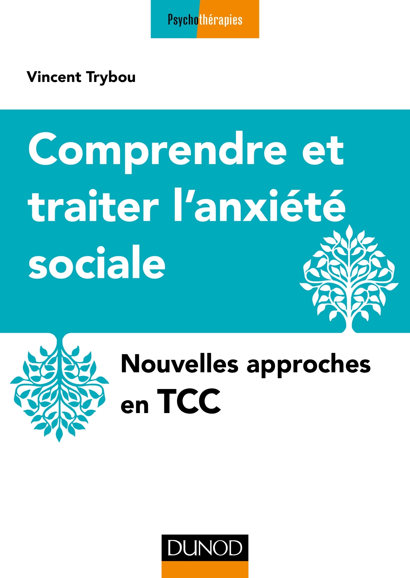 Comprendre et traiter l'anxiété sociale - Nouvelles approches en TCC