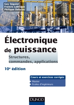 Electronique de puissance - 10e éd. - Structures, commandes, applications