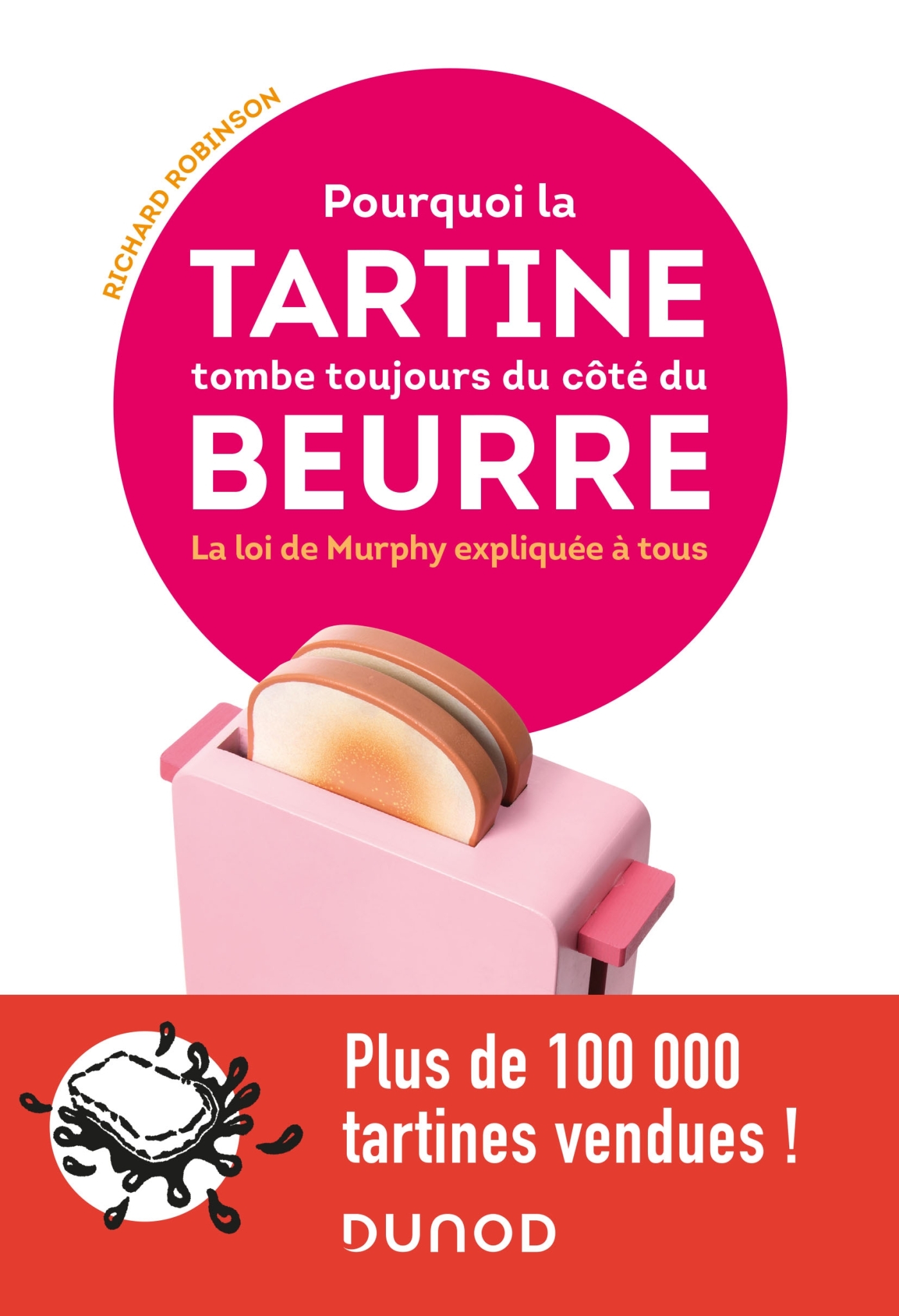 Pourquoi la tartine tombe toujours du côté du beurre - La loi de Murphy expliquée à tous