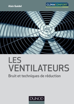 Les ventilateurs - Bruit et techniques de réduction