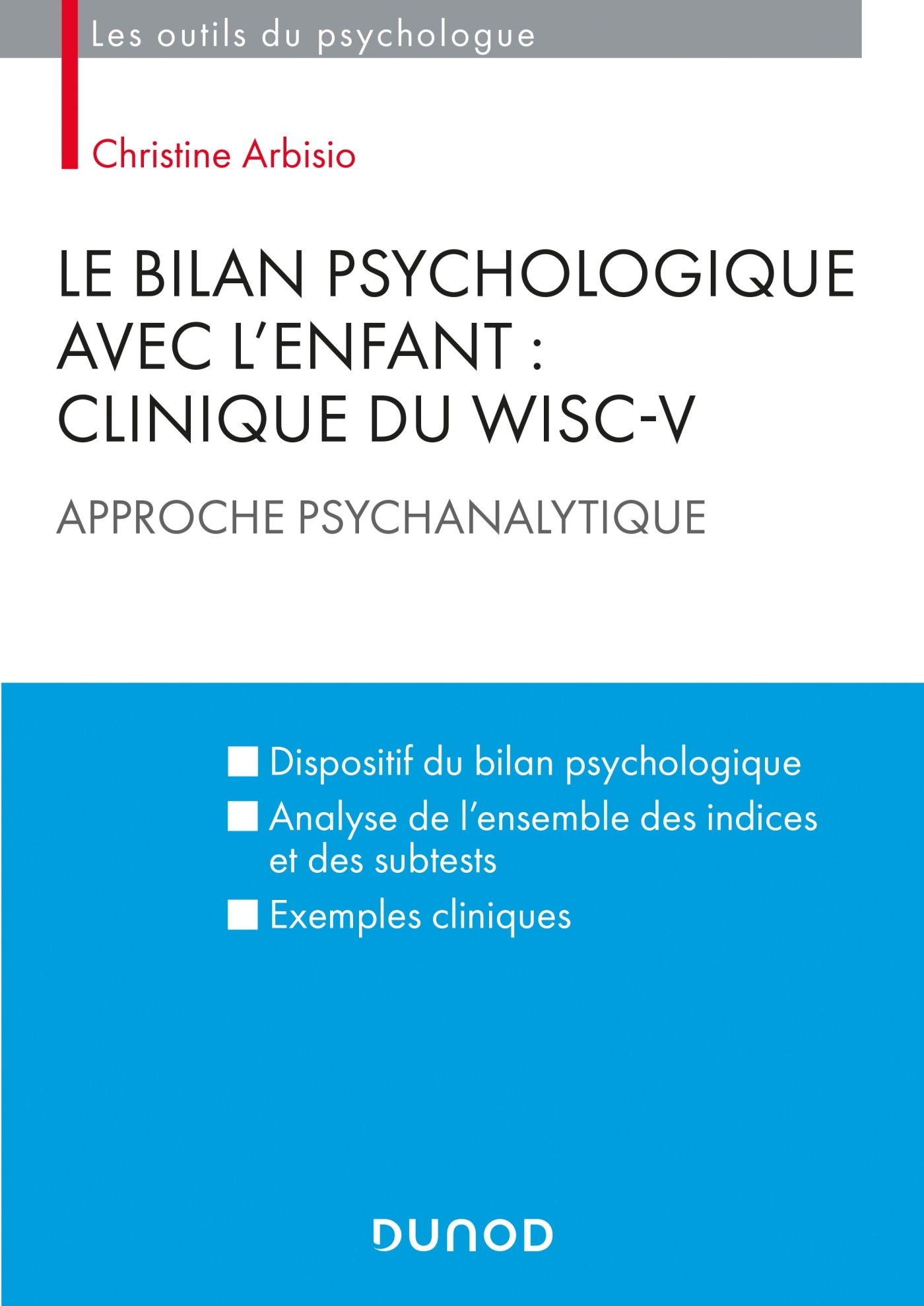 Le bilan psychologique avec l'enfant : Clinique du WISC-V - Approche psychanalytique