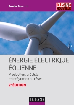 Énergie électrique éolienne - 2e éd. - Production, prévision et intégration au réseau